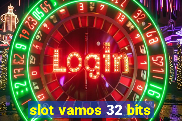 slot vamos 32 bits